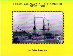 The Royal Navy at Portsmouth since 1900 by Brian Patterson