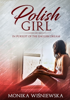 Polish Girl In Pursit of the English Dream by Monika Wisniewska