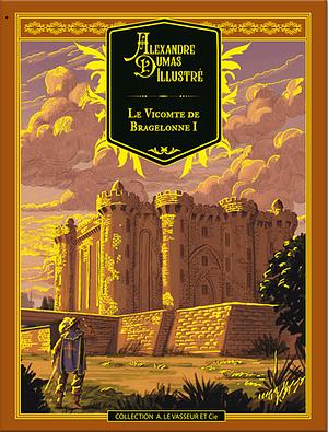 Le Vicomte de Bragelonne by Alexandre Dumas, Jean-Yves Tadié