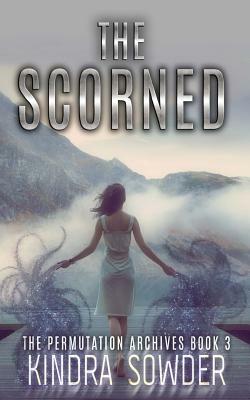 The Scorned by Kindra Sowder