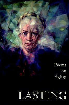 Lasting: Poems on Aging by Meg Files