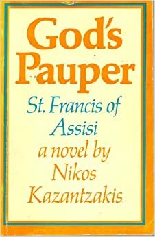 God's Pauper: St. Francis of Assisi by Nikos Kazantzakis