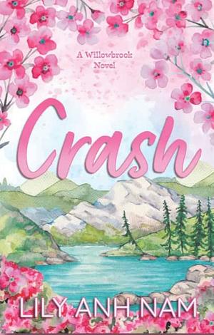 Crash: A Willowbrook Novel  by Lily Anh Nam