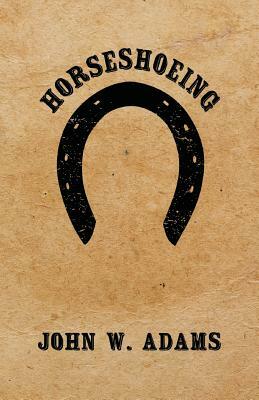 Horseshoeing by John W. Adams