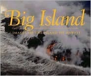 Big Island; Images of the Island of Hawaii by Douglas Peebles