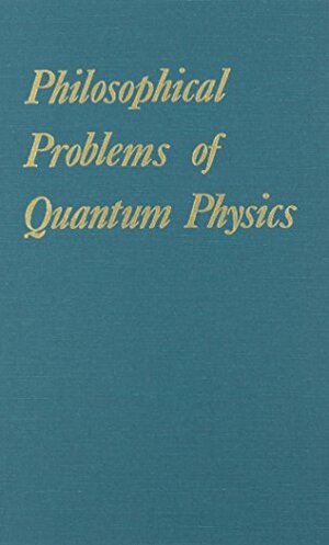 Philosophical Problems Of Quantum Physics by Werner Heisenberg