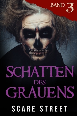 Schatten des Grauens Band 3: Horror-Kurzgeschichtensammlung mit gruseligen Geistern, paranormalen und übernatürlichen Monstern by David Longhorn, Sara Clancy, Ron Ripley