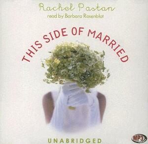 This Side of Married by Rachel Pastan