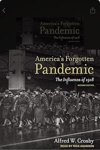 America's Forgotten Pandemic: The Influenza of 1918 by Alfred W. Crosby