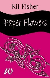 Paper Flowers by Kit Fisher