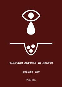 Planting Gardens in Graves by r.h. Sin