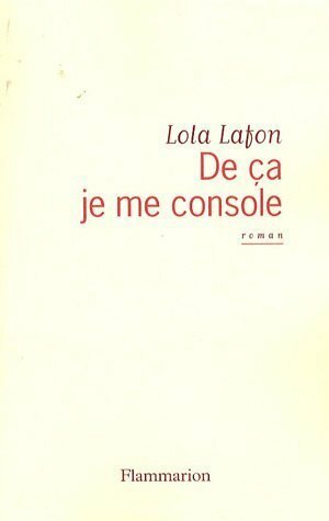 De ça je me console by Lola Lafon