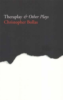 Theraplay and Other Plays by Christopher Bollas