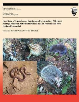 Inventory of Amphibians, Reptiles, and Mammals at Allegheny Portage Railroad National Historic Site and Johnstown Flood National Memorial by Bradley D. Ross, Richard H. Yahner, National Park Service