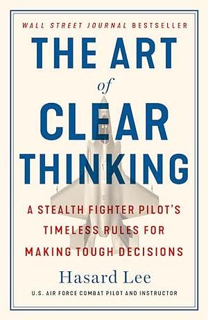 The Art of Clear Thinking by Hasard Lee, Hasard Lee