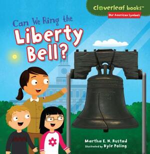 Can We Ring the Liberty Bell? by Martha E. H. Rustad