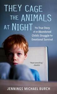 They Cage the Animals at Night by Jennings Michael Burch