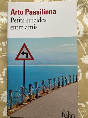 Petits suicides entre amis by Arto Paasilinna