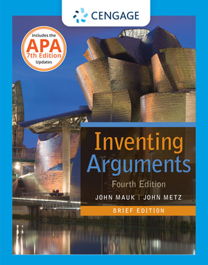 Inventing Arguments with APA 7e Updates by John Metz, John Mauk