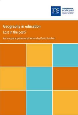 Geography in Education: Lost in the Post? by David Lambert