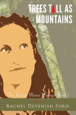 Trees Tall as Mountains by Rachel Devenish Ford