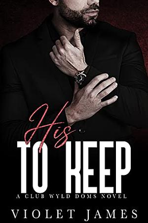 His To Keep by Violet James