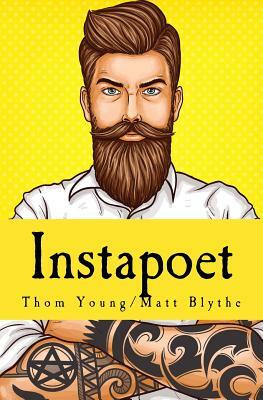Instapoet by Matt Blythe, Thom Young