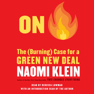 On Fire: The Case for the Green New Deal by Naomi Klein