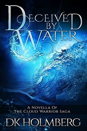 Deceived by Water by D.K. Holmberg