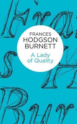 A Lady of Quality by Frances Hodgson Burnett
