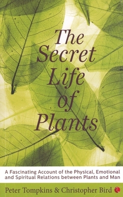 The Secret Life of Plants by Peter Tompkins
