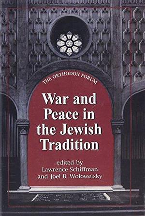 War and Peace in the Jewish Tradition by Lawrence H. Schiffman, Joel B. Wolowelsky