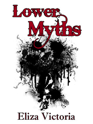 Lower Myths by Eliza Victoria