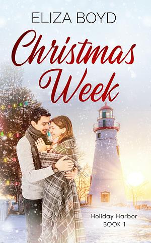 Christmas Week: A Clean, Christian Romance by Eliza Boyd, Eliza Boyd
