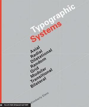 Typographic Systems of Design: Frameworks for Type Beyond the Grid (Graphic Design Book on Typography Layouts and Fundamentals) by Kimberly Elam