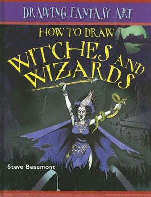 How to Draw Witches and Wizards by Steve Beaumont