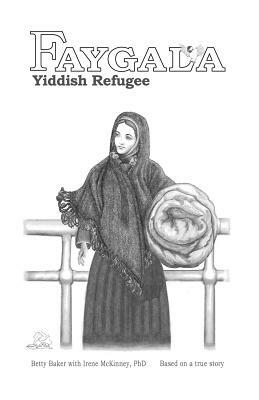 Faygala, Yiddish Refugee by Betty Baker