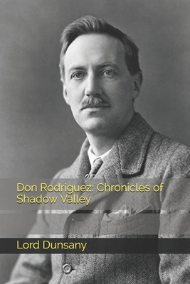 Don Rodriguez: Chronicles of Shadow Valley by Lord Dunsany