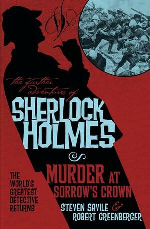 The Further Adventures of Sherlock Holmes - Murder at Sorrow's Crown by Robert Greenberger, Steven Savile