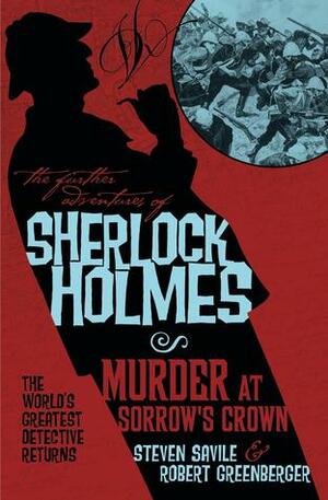 The Further Adventures of Sherlock Holmes - Murder at Sorrow's Crown by Steven Savile, Robert Greenberger