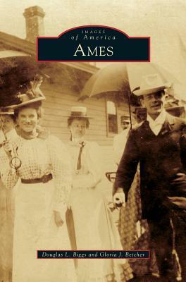Ames by Gloria J. Betcher, Douglas L. Biggs