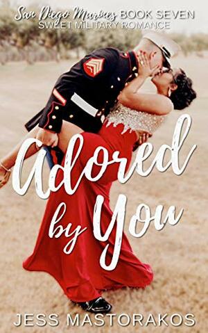 Adored by You by Jess Mastorakos