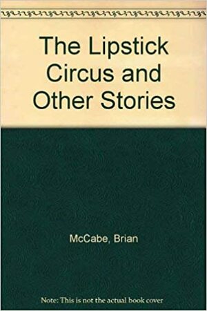 The Lipstick Circus and Other Stories by Brian McCabe