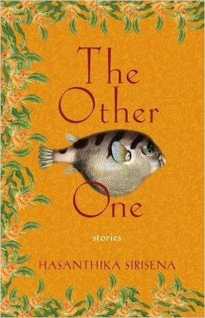 The Other One: Stories by Hasanthika Sirisena