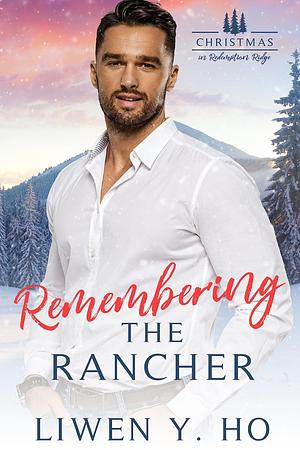 Remembering the Rancher by Liwen Y. Ho, Liwen Y. Ho