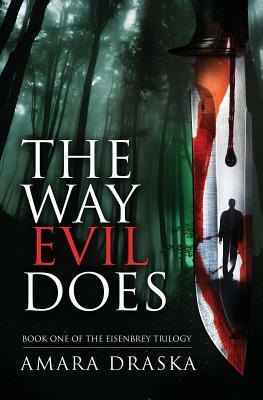 The Way Evil Does by Amara Draska