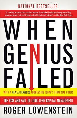 When Genius Failed: The Rise and Fall of Long-Term Capital Management by Roger Lowenstein