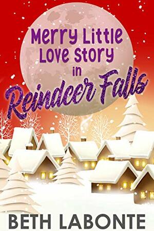 Merry Little Love Story in Reindeer Falls by Beth Labonte