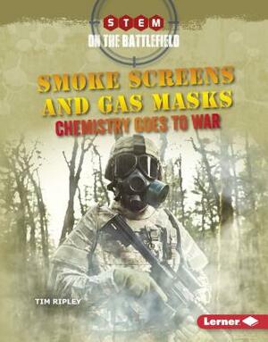 Smoke Screens and Gas Masks by Tim Ripley