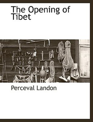 The Opening of Tibet by Perceval Landon